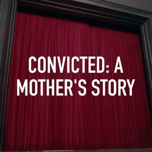 Convicted: A Mother's Story photo 3
