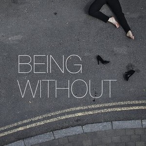 Being Without (2018) - Rotten Tomatoes