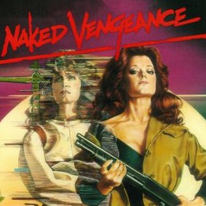 Naked Vengeance - Rotten Tomatoes