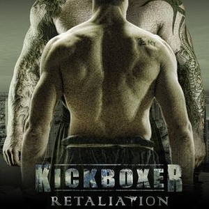 Kickboxer: Retaliation | Rotten Tomatoes