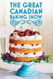 The Great Canadian Baking Show - Rotten Tomatoes