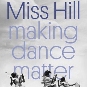 Miss Hill: Making Dance Matter photo 4