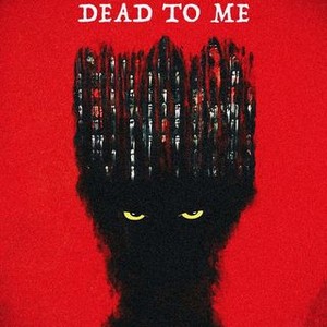 Dead to Me - Rotten Tomatoes