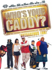 Who's Your Caddy? (2007)