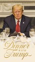My Dinner with Trump