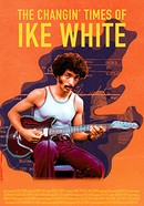 The Changin' Times of Ike White