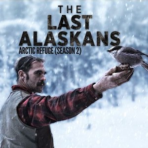 The Last Alaskans: Arctic Refuge - Rotten Tomatoes