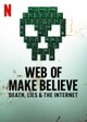 Web of Make Believe: Death, Lies & the Internet