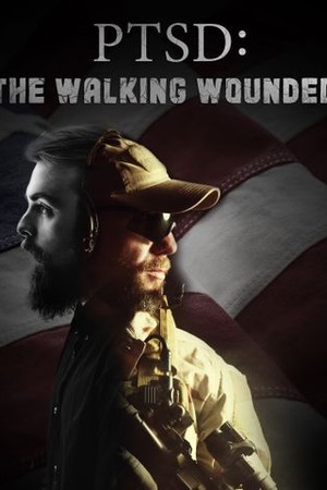 PTSD: The Walking Wounded poster