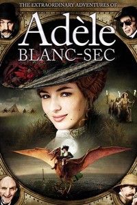 The Extraordinary Adventures of Adèle Blanc-Sec