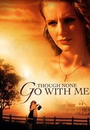 Though None Go With Me poster image