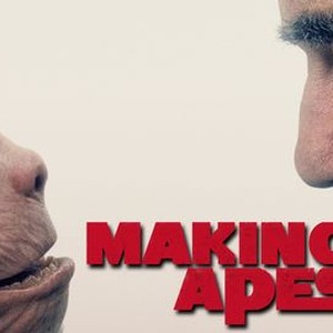 Making Apes: The Artists Who Changed Film - Rotten Tomatoes