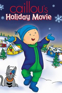 Caillou's Holiday Movie (2003) | Rotten Tomatoes