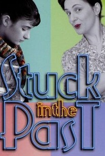 Stuck in the Past (2007) - Rotten Tomatoes