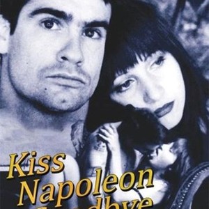 Kiss Napoleon Goodbye - Rotten Tomatoes