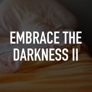 Embrace the Darkness II photo 3