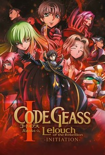 Code Geass: Lelouch of the Rebellion I: Initiation | Rotten Tomatoes