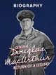 General Douglas MacArthur: Return of a Legend