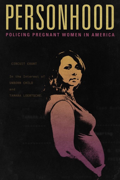 Personhood: Policing Pregnant Women in America poster