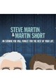 Steve Martin and Martin Short: An Evening You Will Forget for the Rest of Your Life