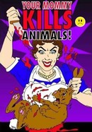 Your Mommy Kills Animals poster image