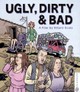 Ugly, Dirty and Bad