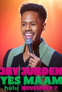 Jay Jurden: Yes Ma'am | Rotten Tomatoes