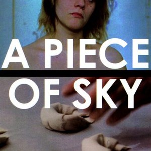 A Piece of Sky (2002) Rotten Tomatoes