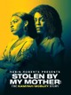 Stolen by My Mother: The Kamiyah Mobley Story