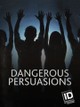 Dangerous Persuasions