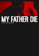 My Father Die poster image