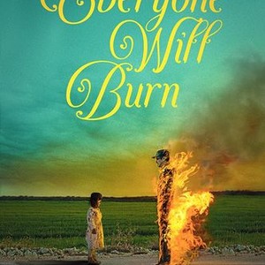 Everyone Will Burn - Rotten Tomatoes