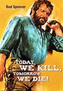 Today We Kill, Tomorrow We Die poster image