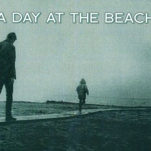 A Day at the Beach - Rotten Tomatoes
