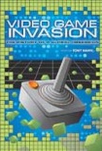 Video Game Invasion: The History of a Global Obsession