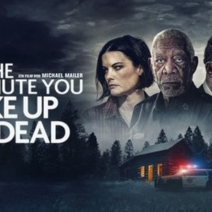 The Minute You Wake Up Dead - Rotten Tomatoes