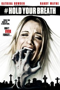 Hold Your Breath (2012) - Rotten Tomatoes