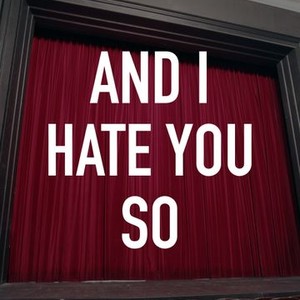 And I Hate You So photo 5