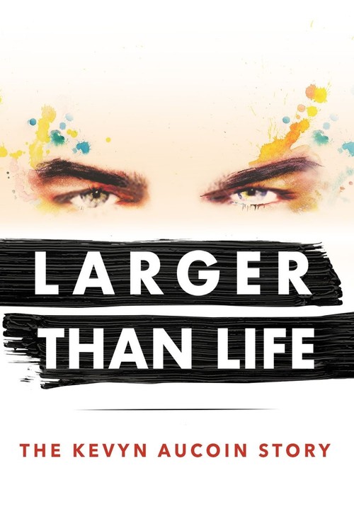 Larger Than Life: The Kevyn Aucoin Story poster