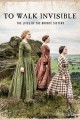To Walk Invisible: The Bronte Sisters