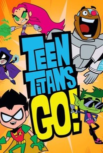 Teen Titans Go! - Rotten Tomatoes