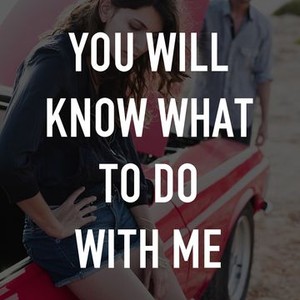 You Will Know What to Do With Me photo 2