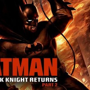 Batman: The Dark Knight Returns, Part 2 - Rotten Tomatoes