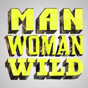 Man, Woman, Wild: Season 1, Episode 3 - Rotten Tomatoes