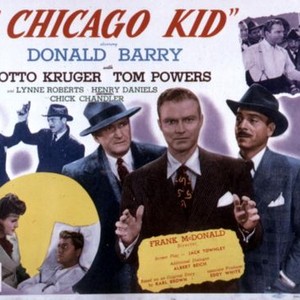 CHICAGO KID, (center) Tom Powers, Donald Barry, Jay Novello, (lower left) Lynn roberts, Henry Daniels, 1945