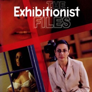 The Exhibitionist Files - Rotten Tomatoes