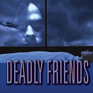 Deadly Friends - Rotten Tomatoes