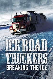 Ice Road Truckers: Breaking the Ice: Season 1 | Rotten Tomatoes