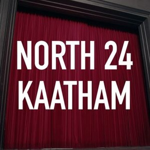 North 24 Kaatham - Rotten Tomatoes