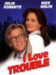 I Love Trouble